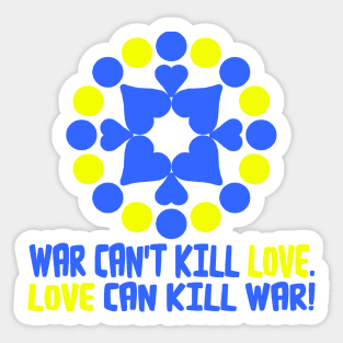 WAR CAN'T KILL LOVE. Sticker